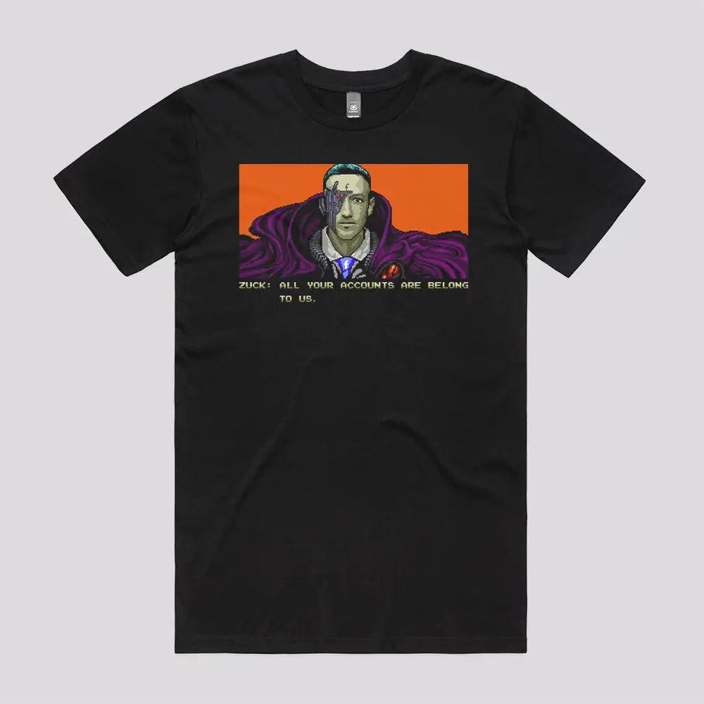 All your accounts belong to us T-Shirt - Limitee Apparel