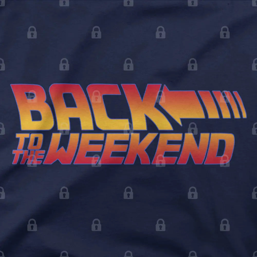 Back To The Weekend T-Shirt | Pop Culture T-Shirts