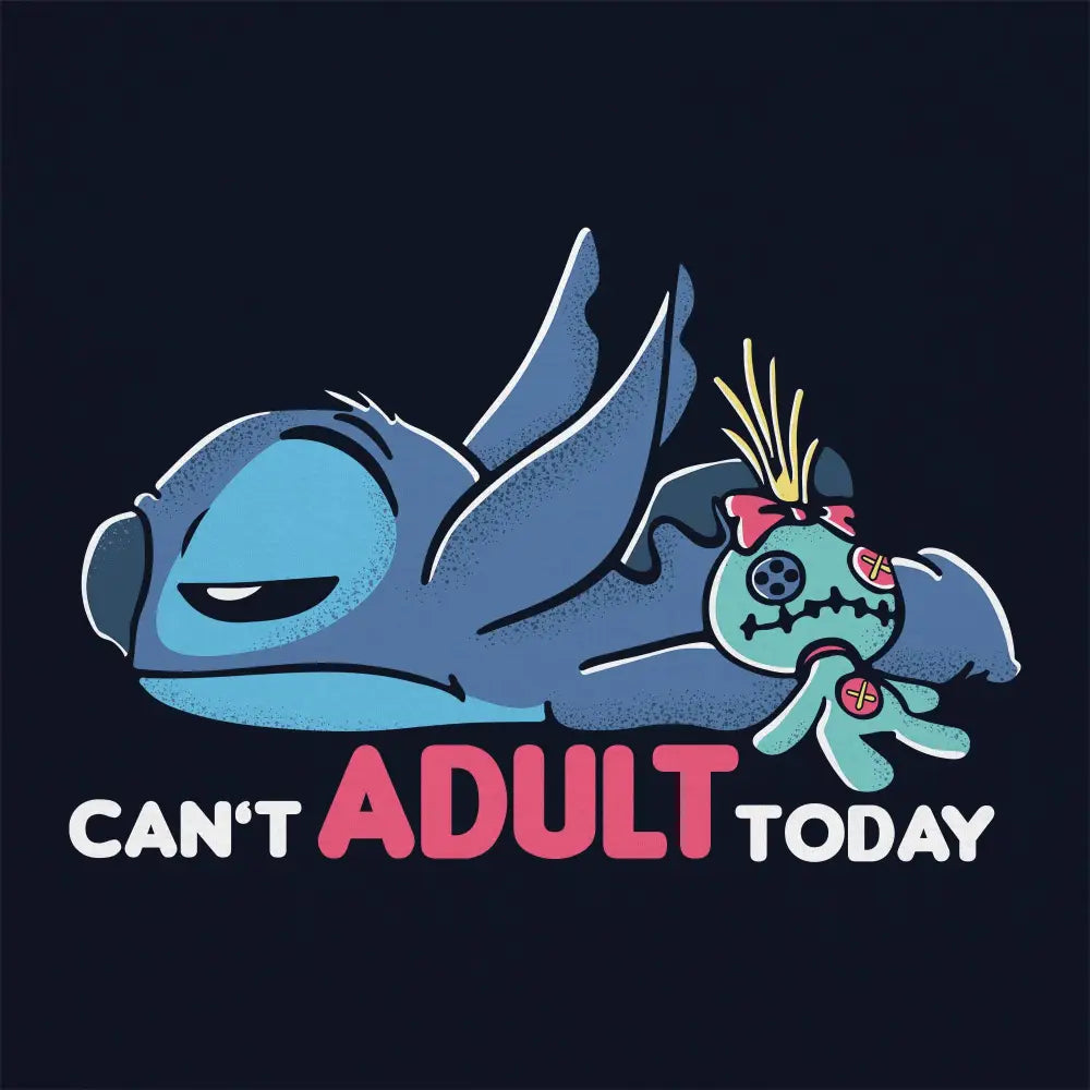 Can&#39;t Adult Today T-Shirt - Limitee Apparel