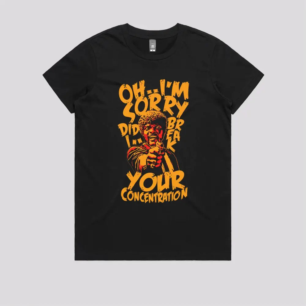 Did I Break Your Concentration T-Shirt | Pop Culture T-Shirts