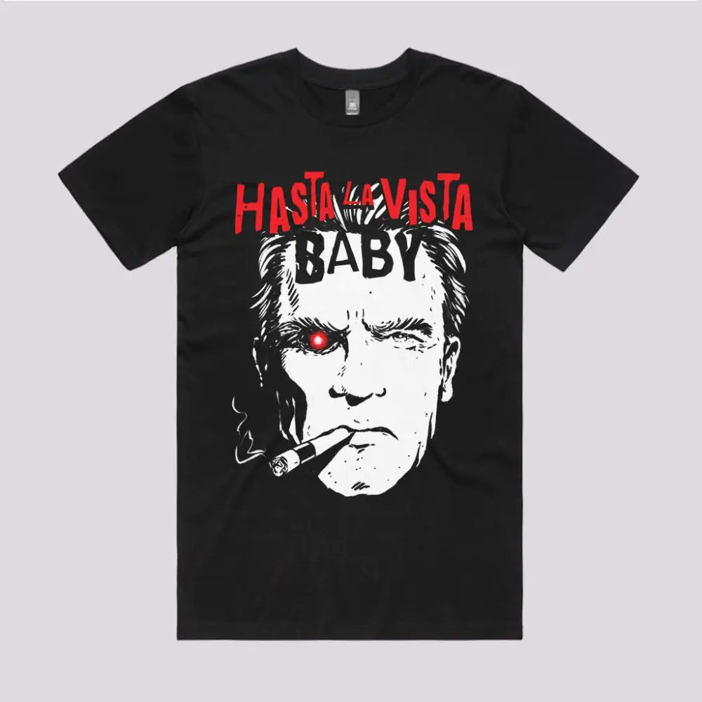 Hasta La Vista Baby T-Shirt | Pop Culture T-Shirts