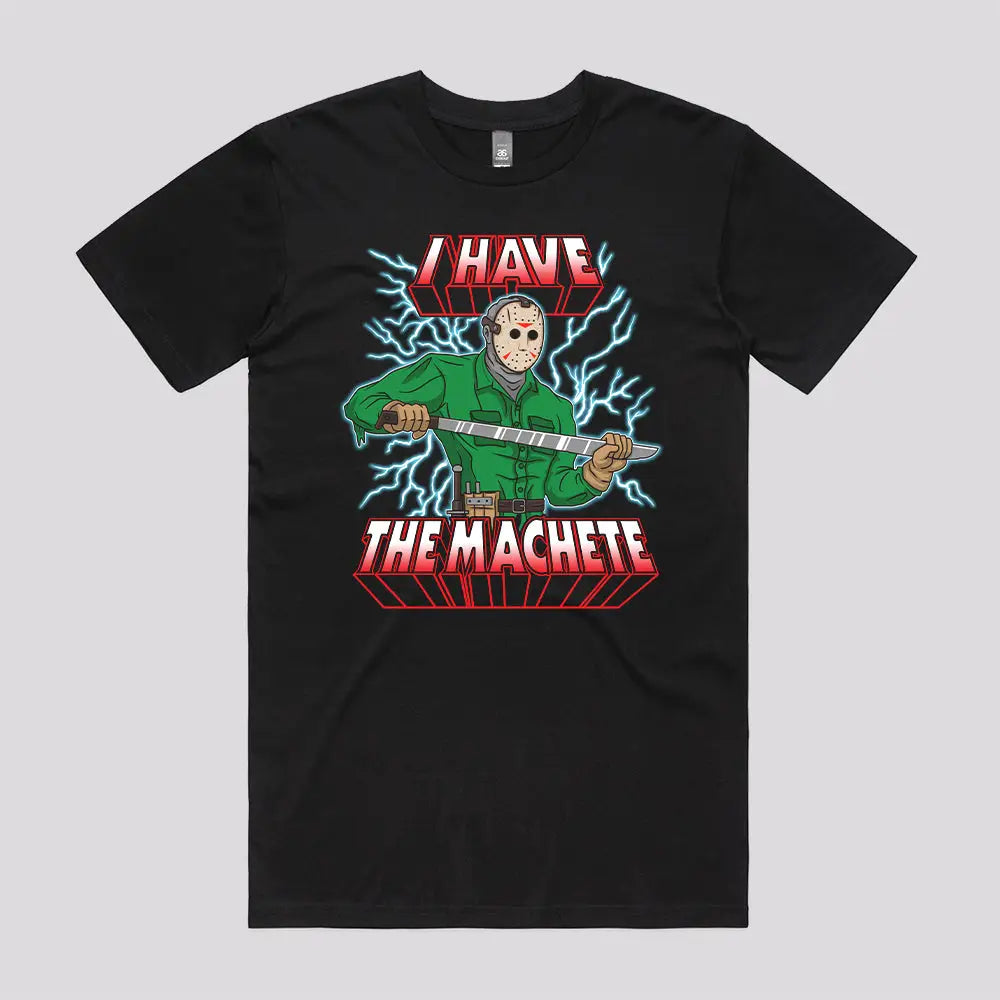 I Have The Machete! T-Shirt | Pop Culture T-Shirts