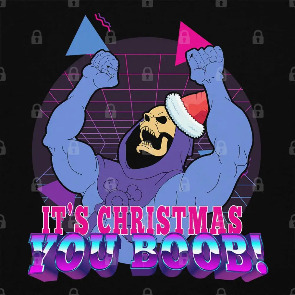 Its Christmas You Boob! T-Shirt Adult Tee