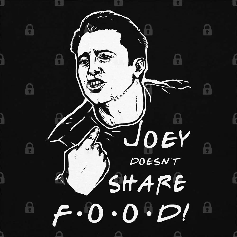 Joey Doesn't Share Food T-Shirt - Limitee Apparel