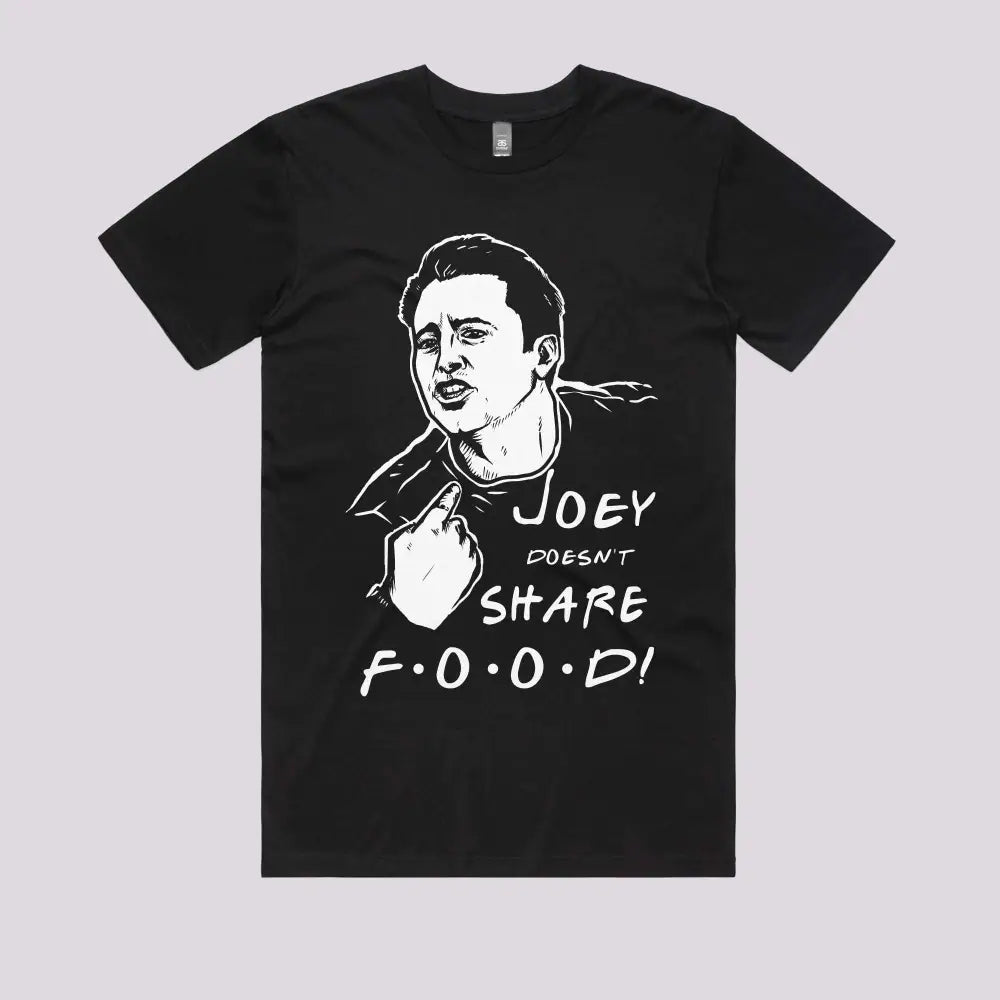 Joey Doesn't Share Food T-Shirt - Limitee Apparel