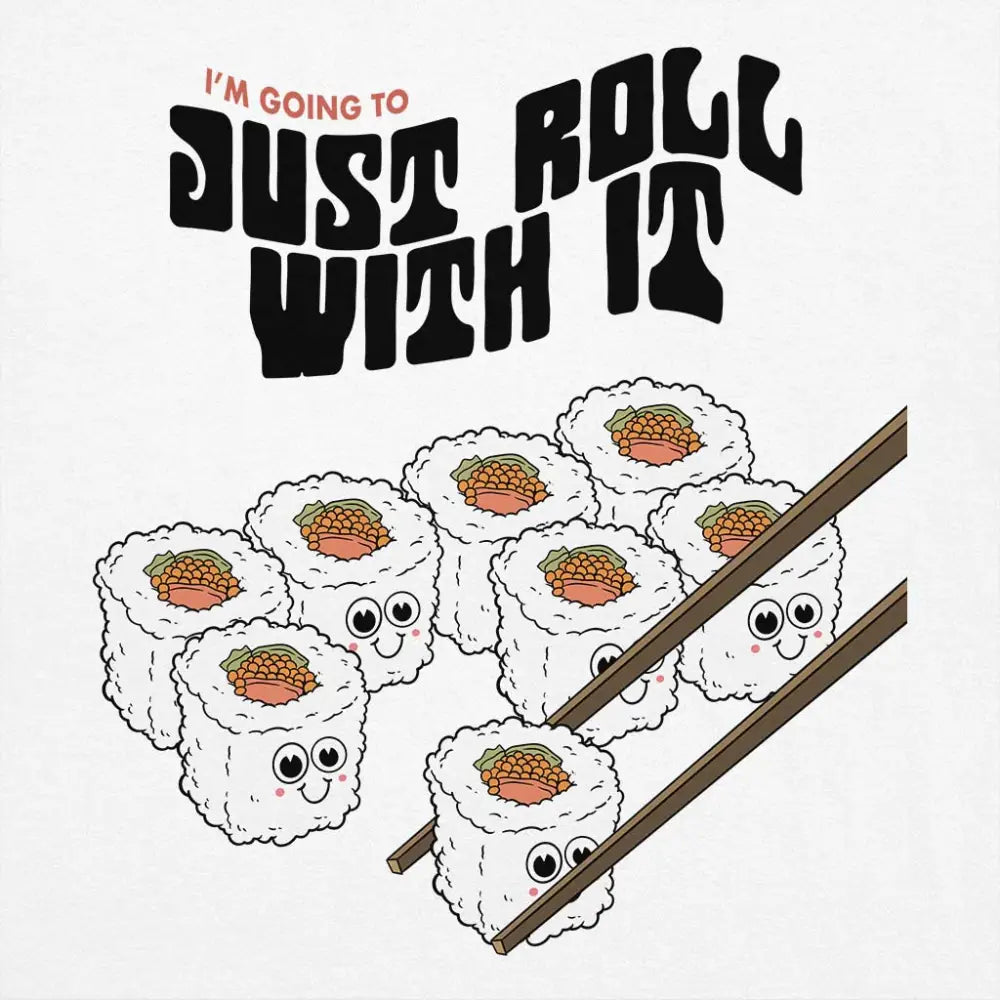 Just Roll With It T-Shirt Adult Tee