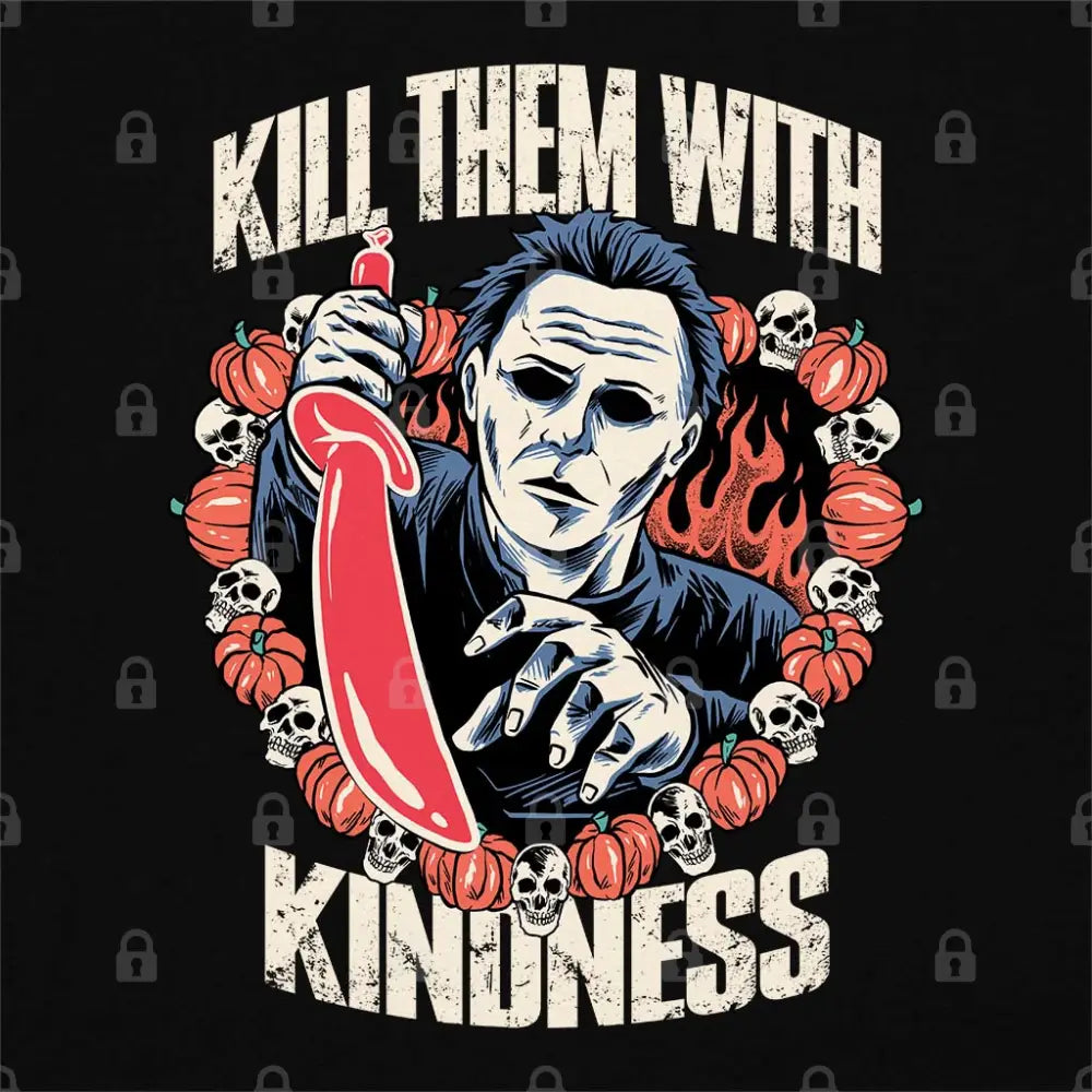 Kill Them With Kindness T-Shirt Adult Tee