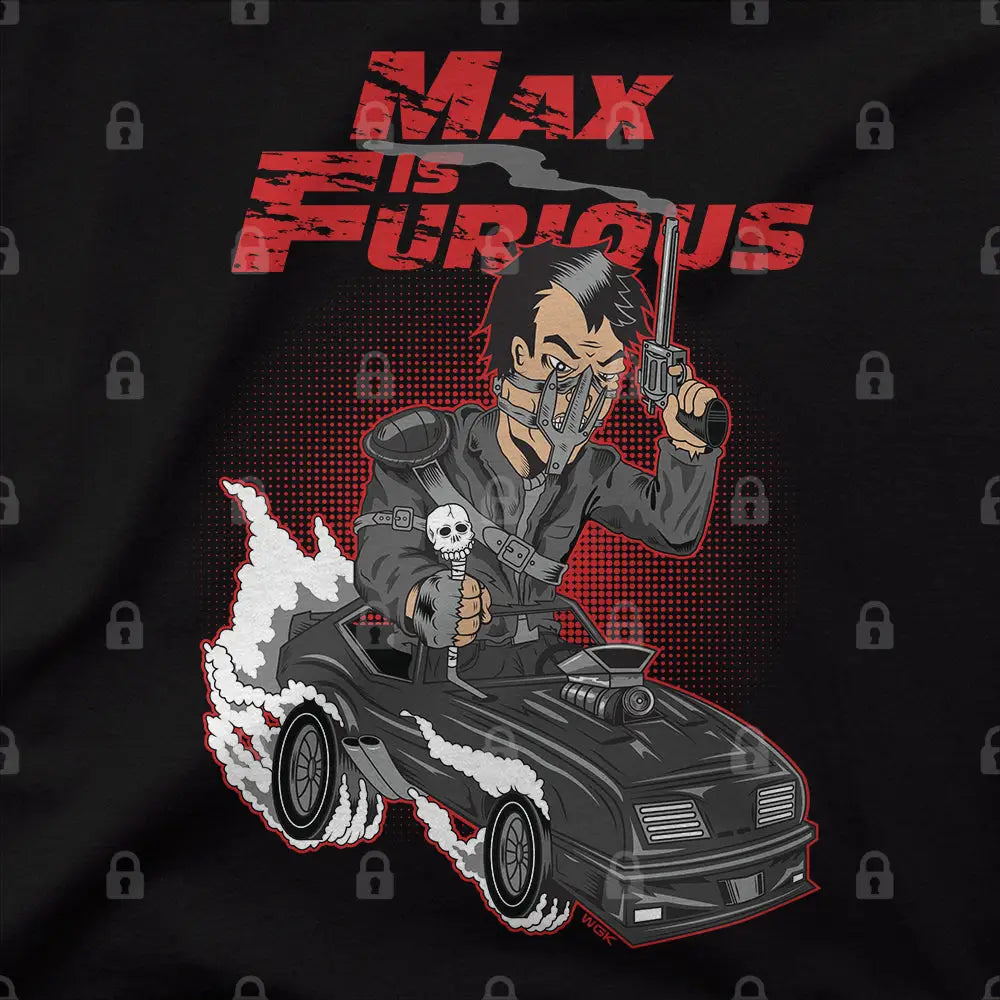 Max Is Furious T-Shirt | Pop Culture T-Shirts