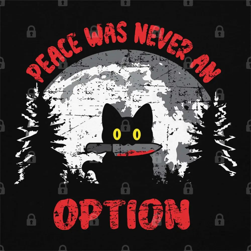Peace Was Not An Option T-Shirt Adult Tee