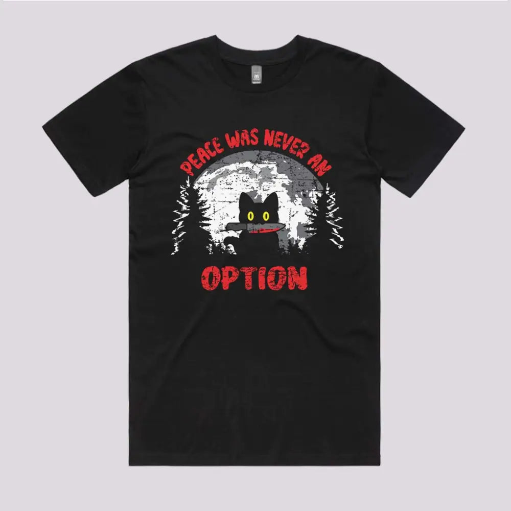 Peace Was Not An Option Funny T-Shirt | Limitee Apparel