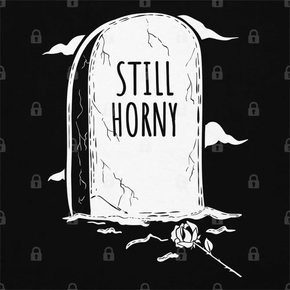 Still Horny T-Shirt Adult Tee