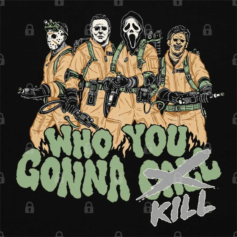 Who You Gonna Kill T-Shirt Adult Tee