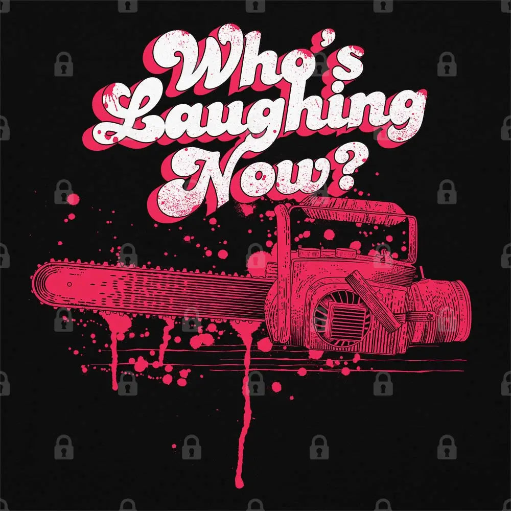 Whos Laughing Now T-Shirt Adult Tee