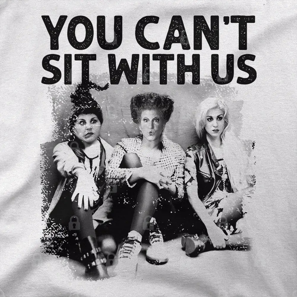 You Can't Sit With Us T-Shirt | Pop Culture T-Shirts