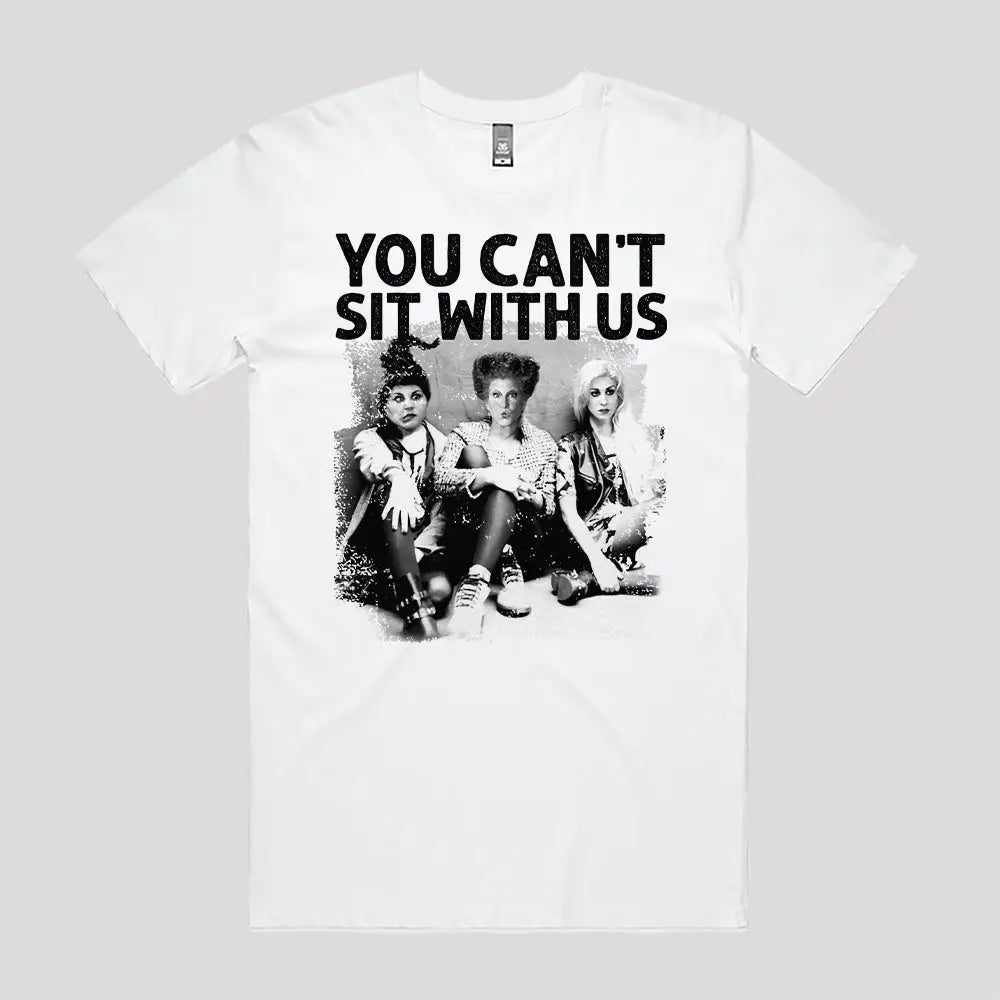 You Can't Sit With Us T-Shirt | Pop Culture T-Shirts