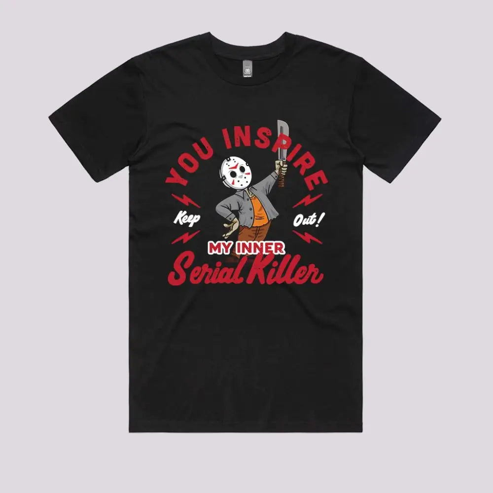 You Inspire My Inner Serial Killer T-Shirt Mens / Black Xs Adult Tee